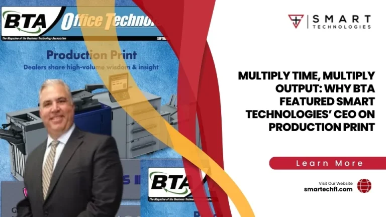 Multiply Time, Multiply Output: Why BTA Featured Smart Technologies’ CEO on Production Print