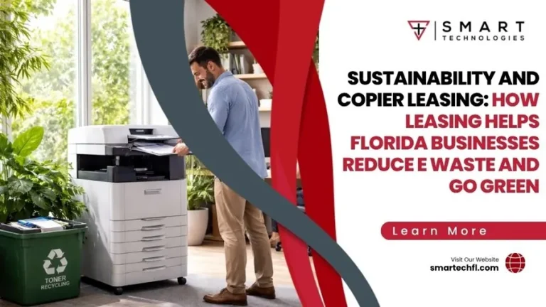 Sustainability and Copier Leasing: How Leasing Helps Florida Businesses Reduce E Waste and Go Green